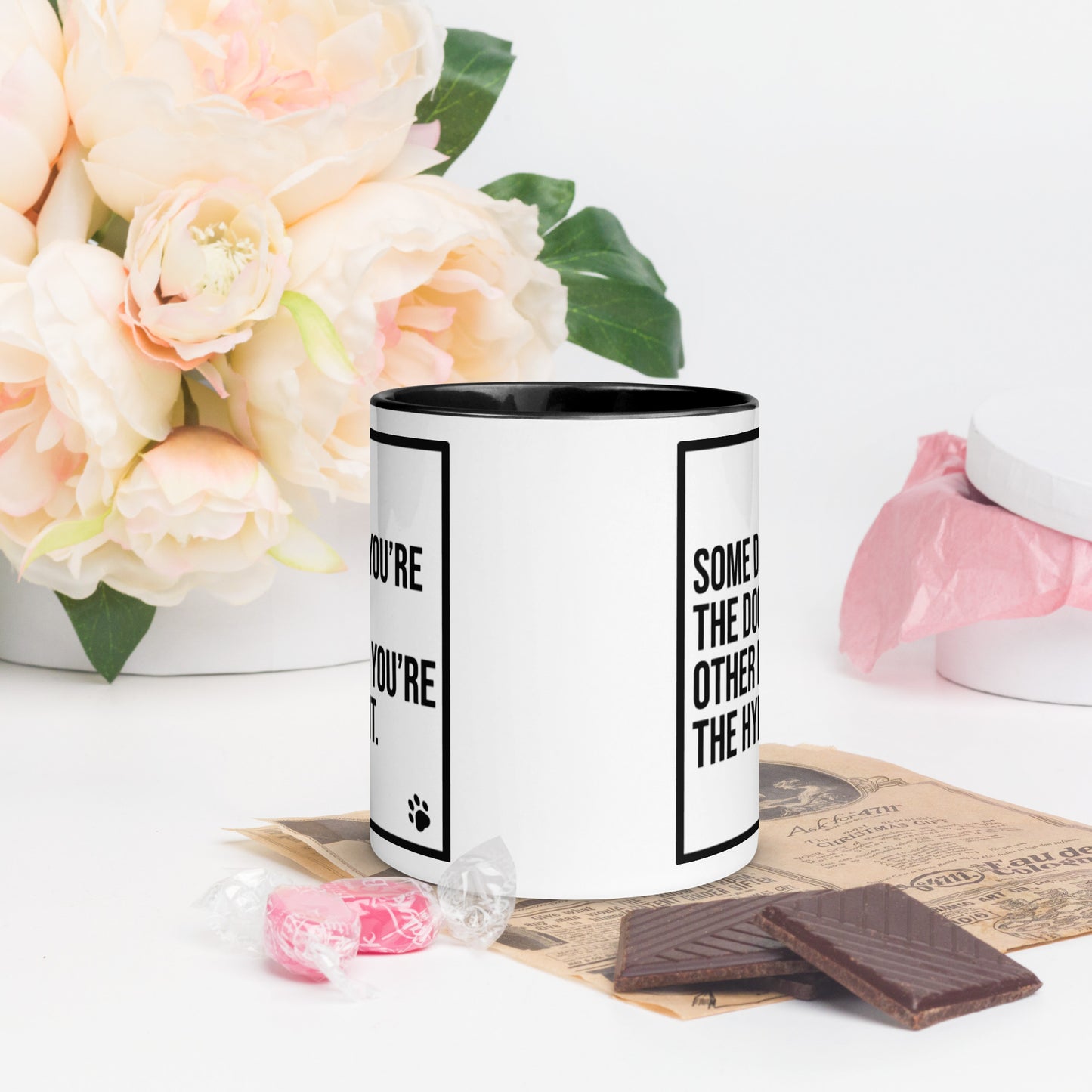 Some Days You're the Dog. Other Days You're the Hydrant: Mug with Color Inside