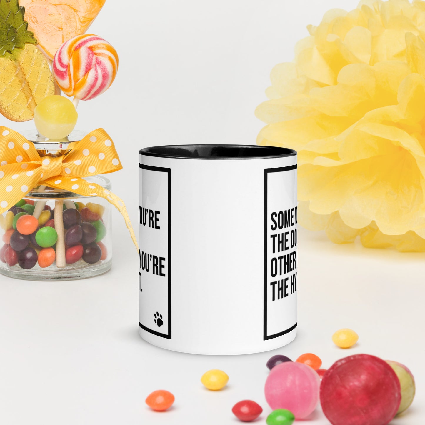 Some Days You're the Dog. Other Days You're the Hydrant: Mug with Color Inside