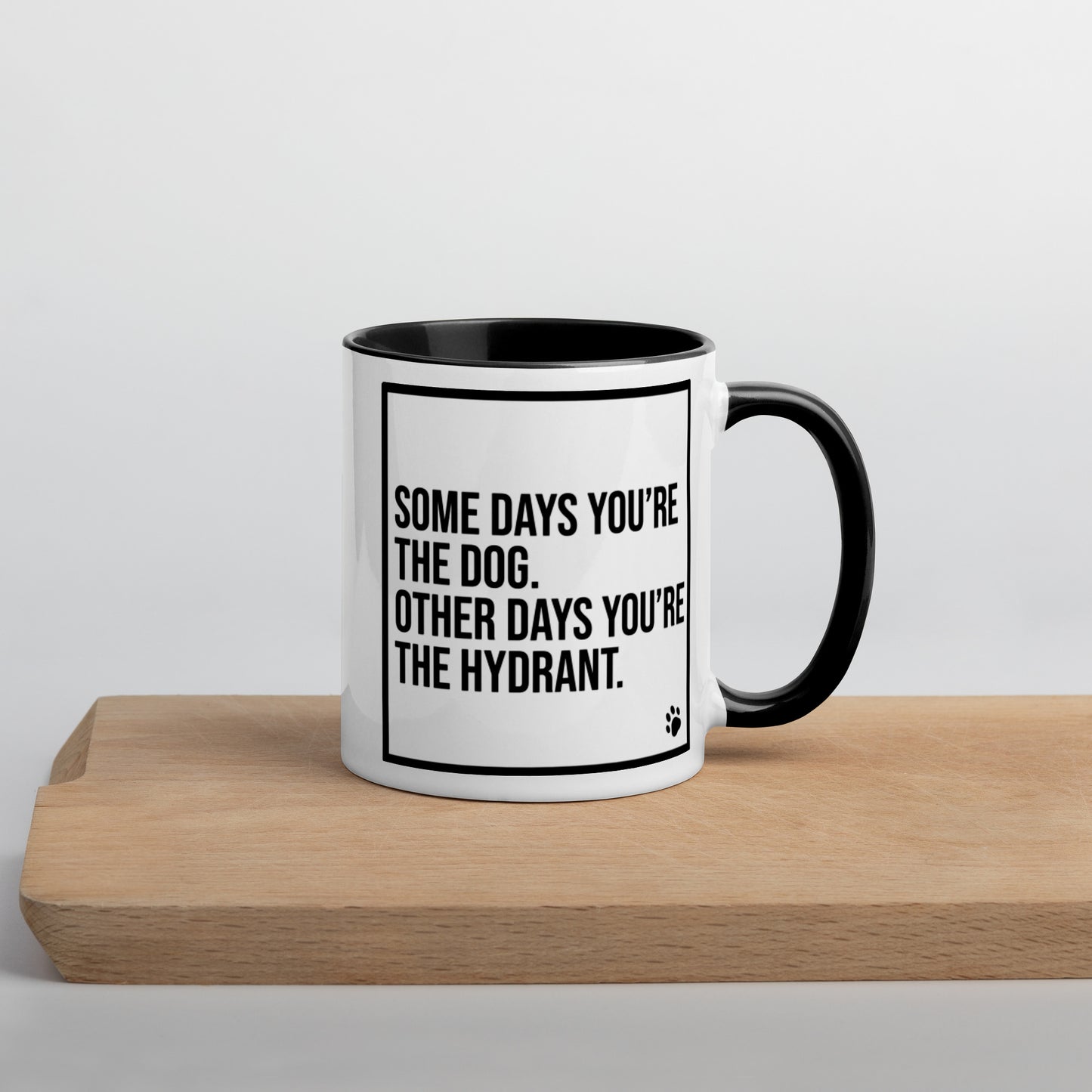Some Days You're the Dog. Other Days You're the Hydrant: Mug with Color Inside