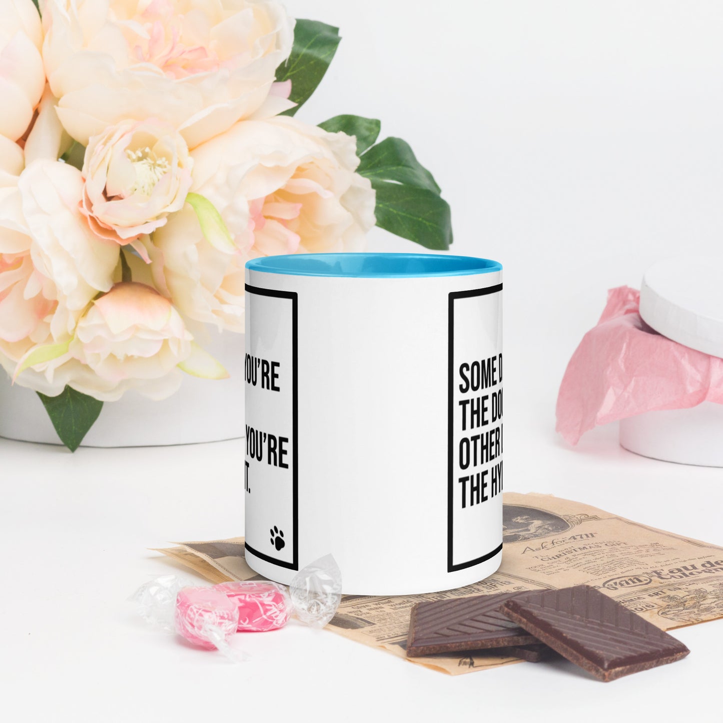Some Days You're the Dog. Other Days You're the Hydrant: Mug with Color Inside