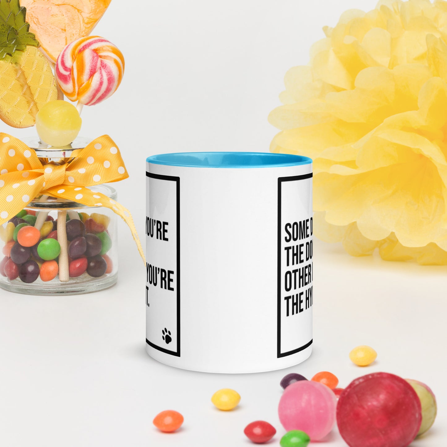 Some Days You're the Dog. Other Days You're the Hydrant: Mug with Color Inside