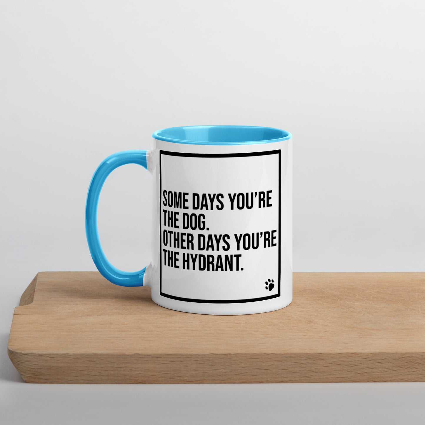Some Days You're the Dog. Other Days You're the Hydrant: Mug with Color Inside