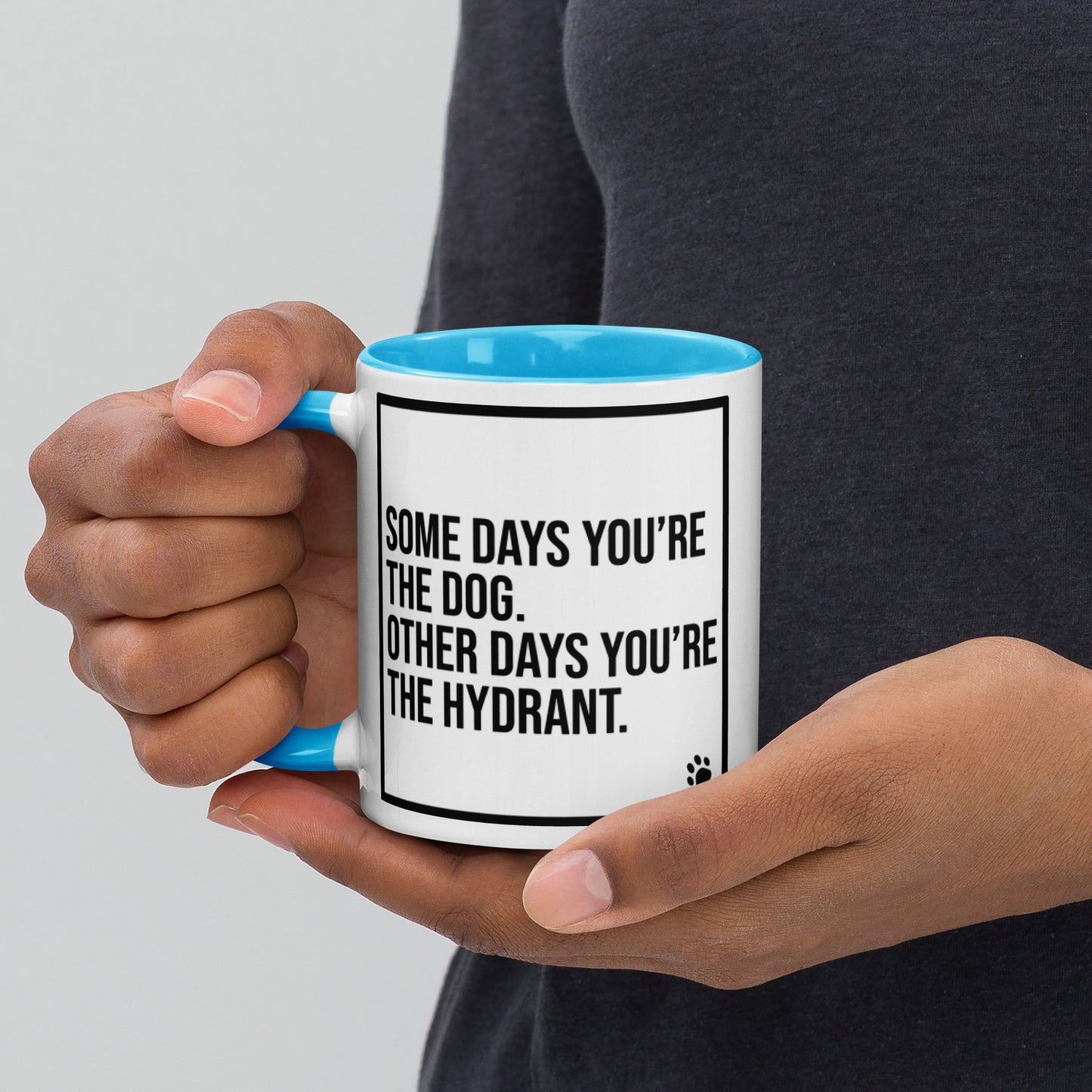 Some Days You're the Dog. Other Days You're the Hydrant: Mug with Color Inside