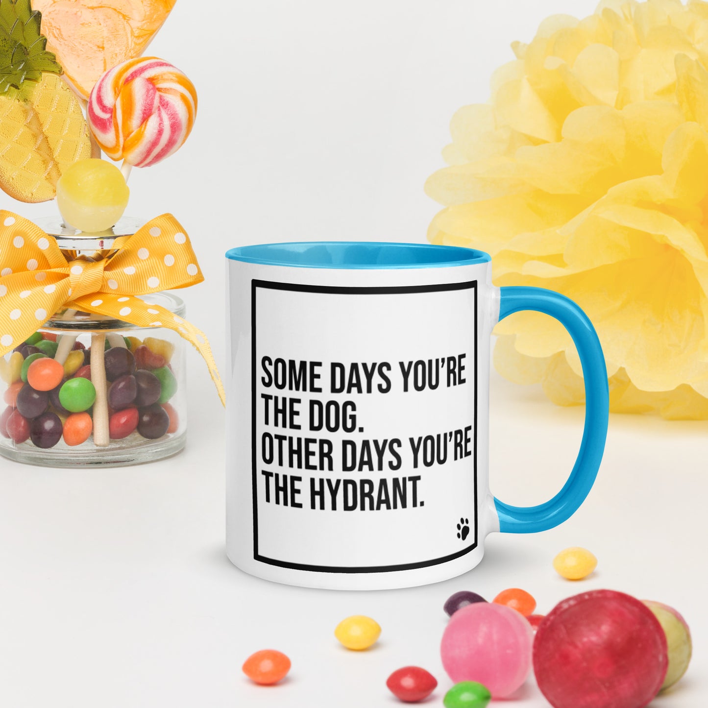 Some Days You're the Dog. Other Days You're the Hydrant: Mug with Color Inside