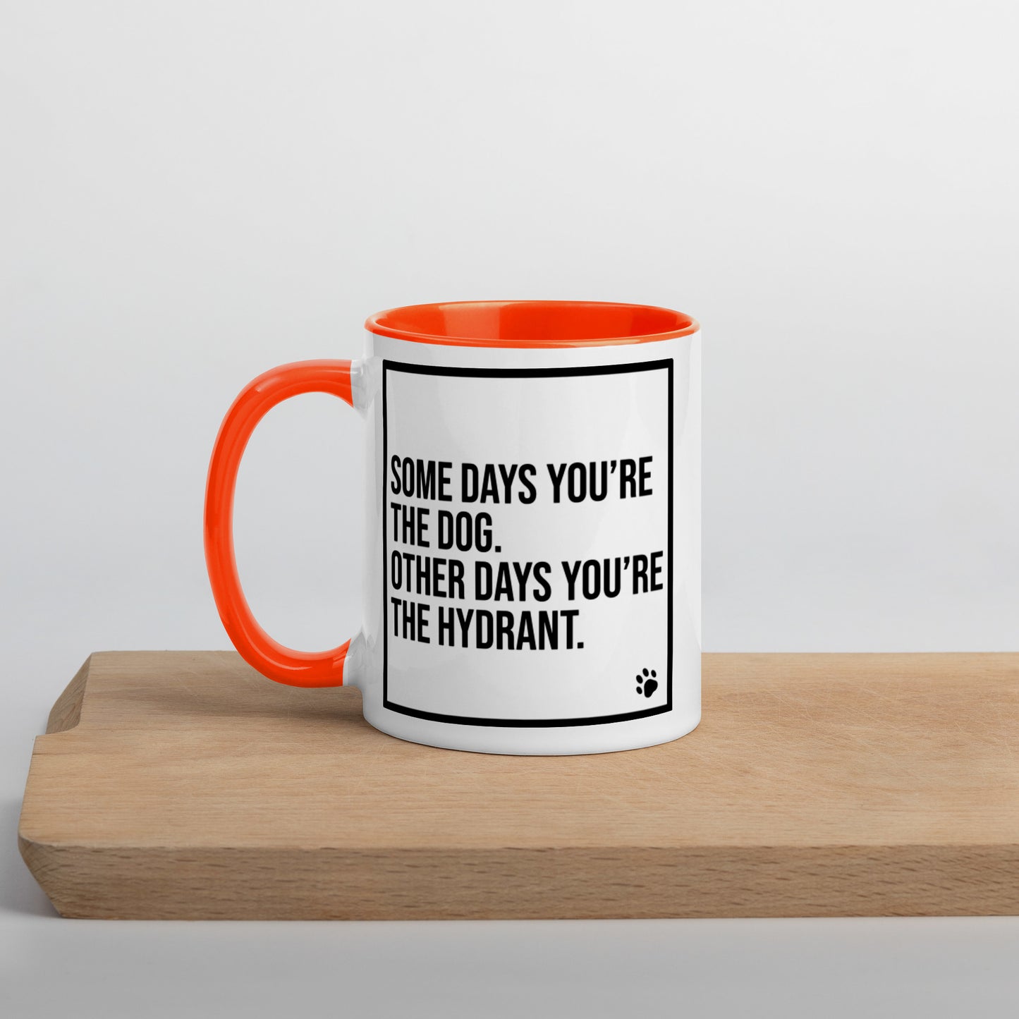 Some Days You're the Dog. Other Days You're the Hydrant: Mug with Color Inside