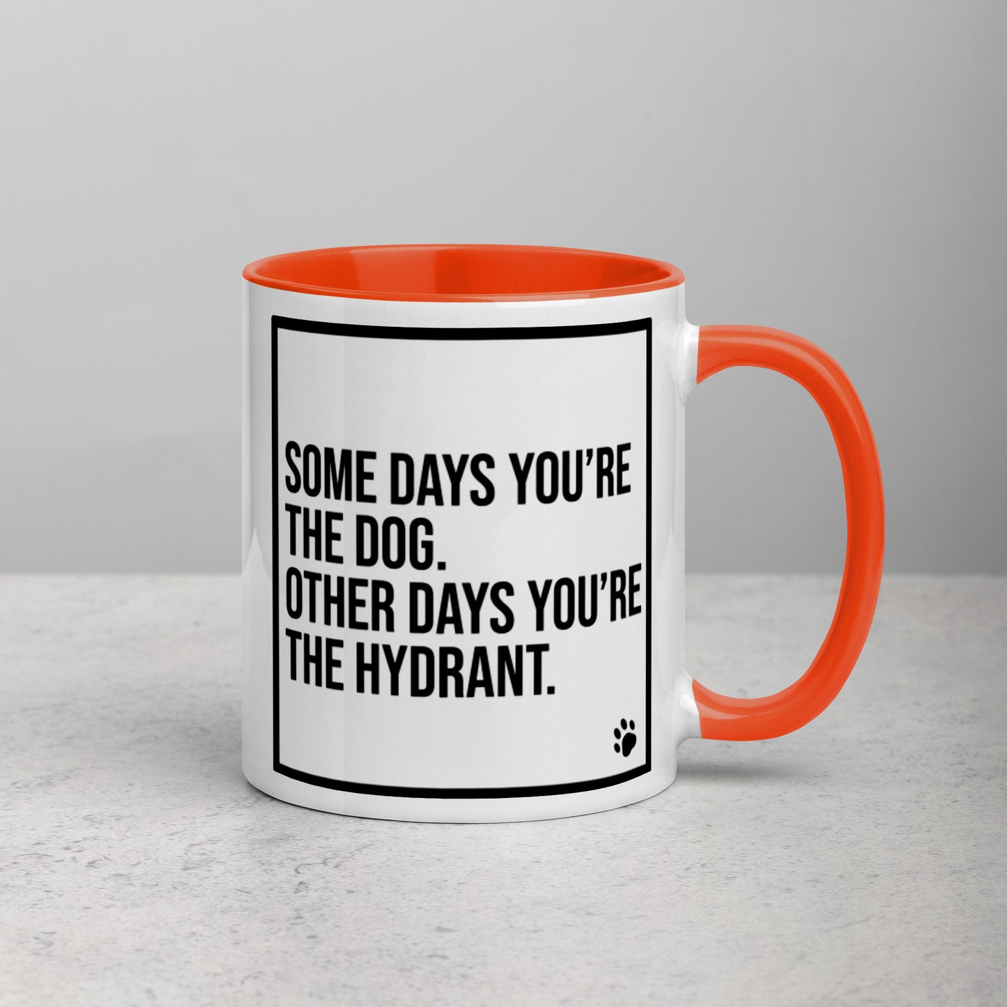 Some Days You're the Dog. Other Days You're the Hydrant: Mug with Color Inside
