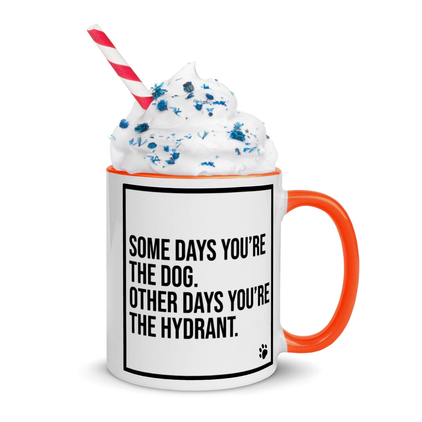 Some Days You're the Dog. Other Days You're the Hydrant: Mug with Color Inside
