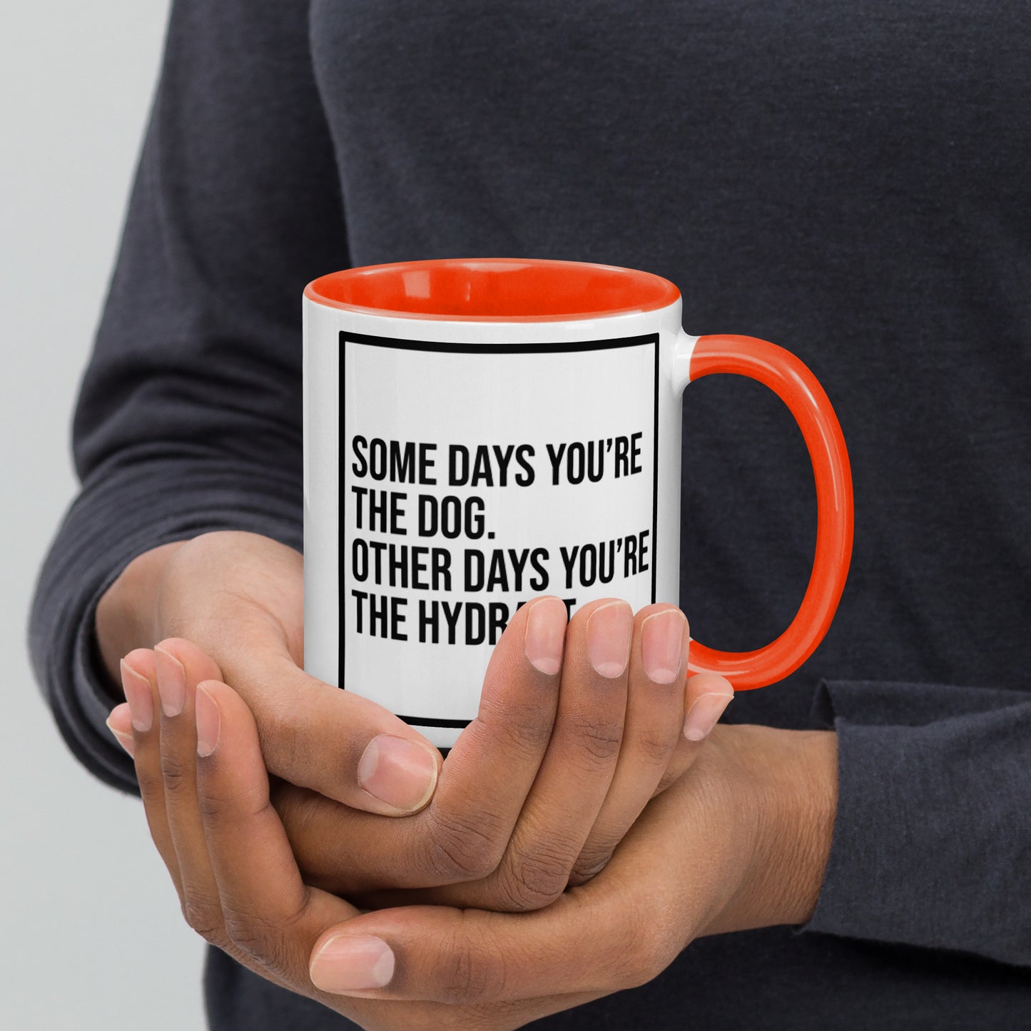 Some Days You're the Dog. Other Days You're the Hydrant: Mug with Color Inside
