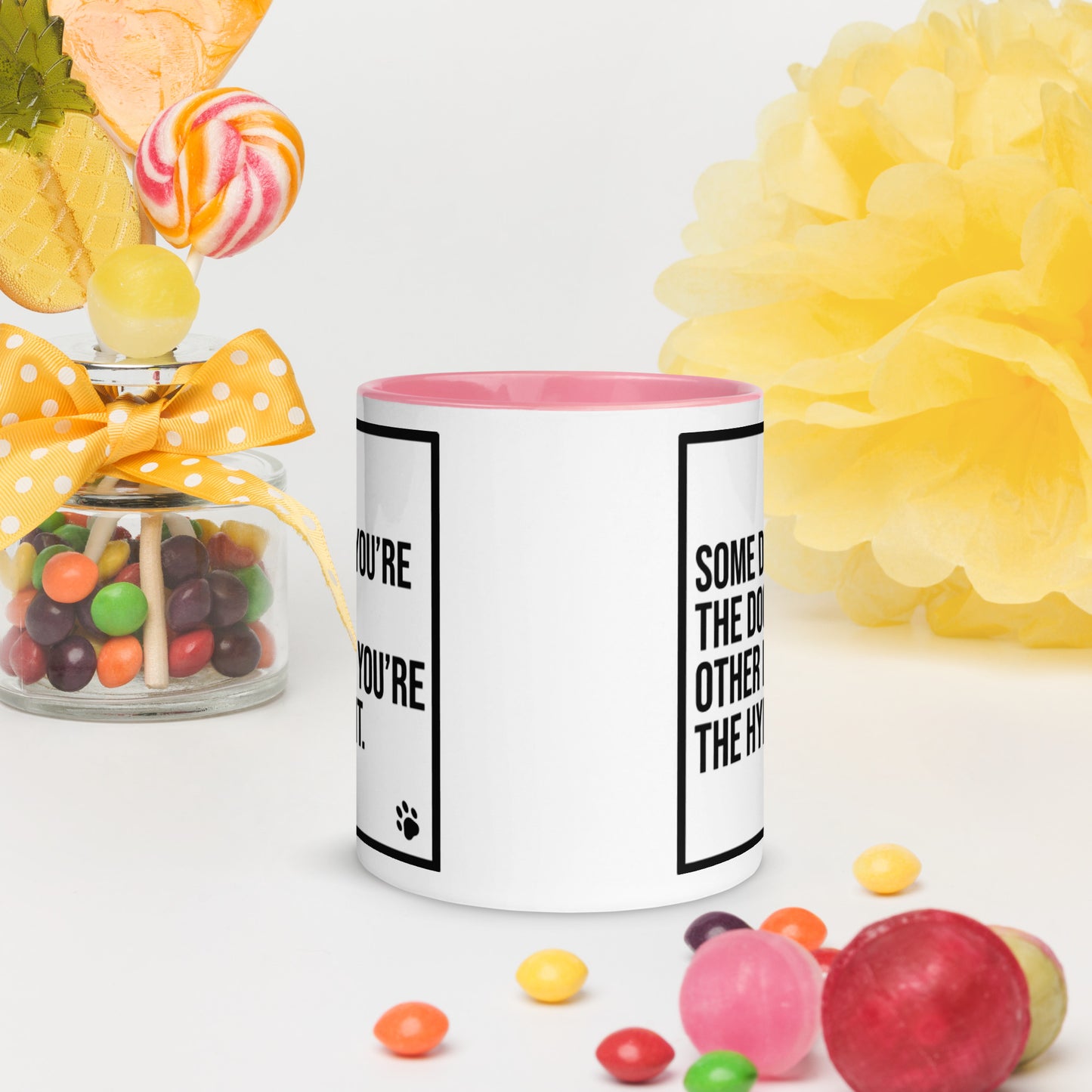 Some Days You're the Dog. Other Days You're the Hydrant: Mug with Color Inside