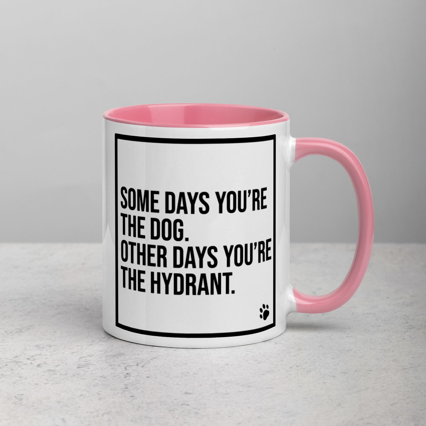 Some Days You're the Dog. Other Days You're the Hydrant: Mug with Color Inside
