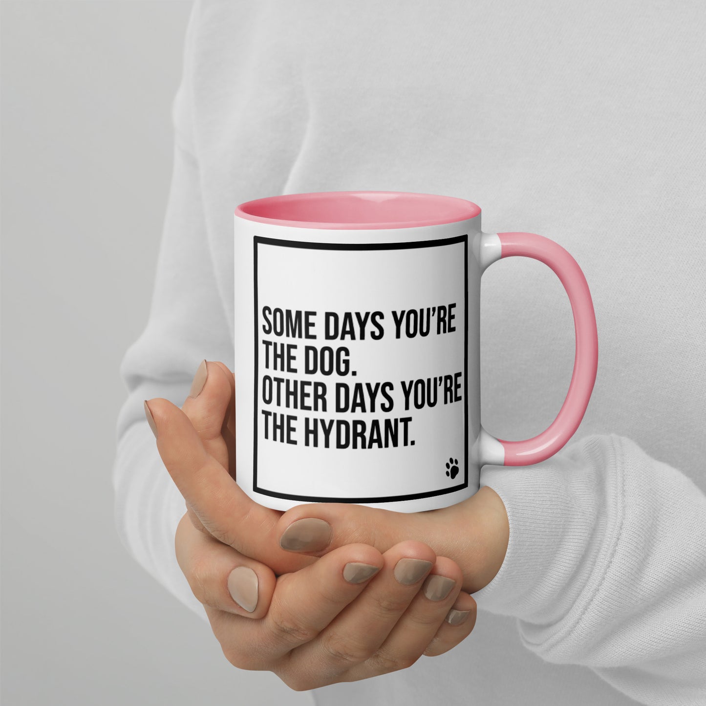 Some Days You're the Dog. Other Days You're the Hydrant: Mug with Color Inside