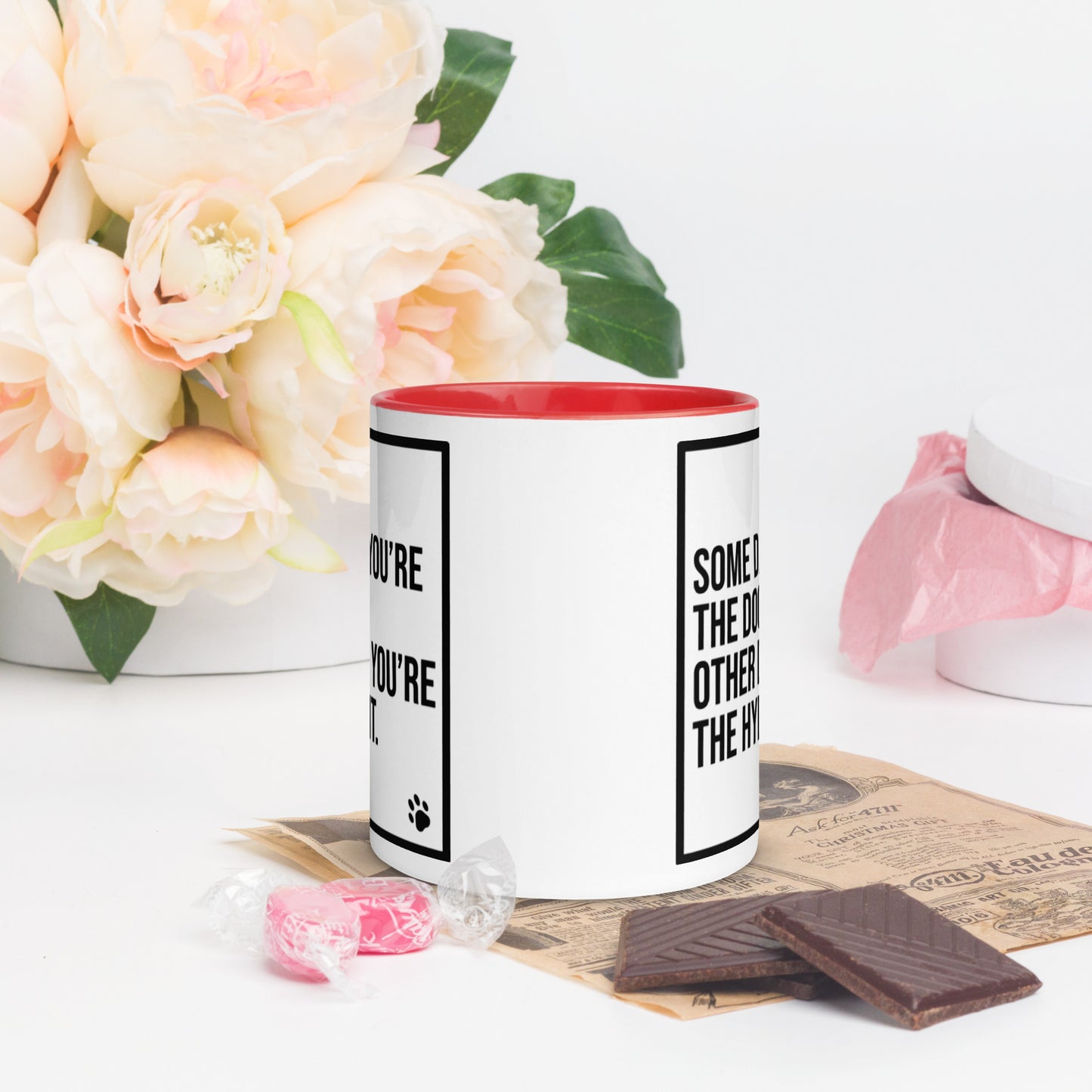Some Days You're the Dog. Other Days You're the Hydrant: Mug with Color Inside