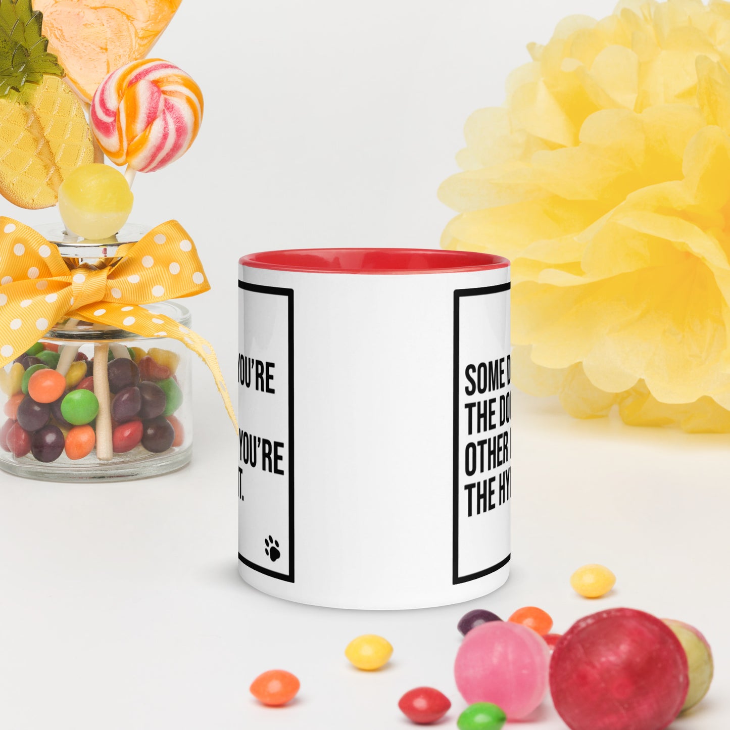 Some Days You're the Dog. Other Days You're the Hydrant: Mug with Color Inside
