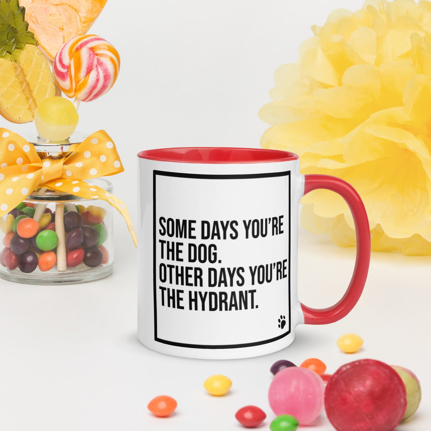 Some Days You're the Dog. Other Days You're the Hydrant: Mug with Color Inside