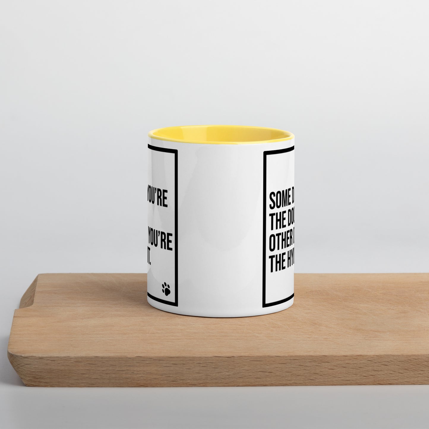 Some Days You're the Dog. Other Days You're the Hydrant: Mug with Color Inside