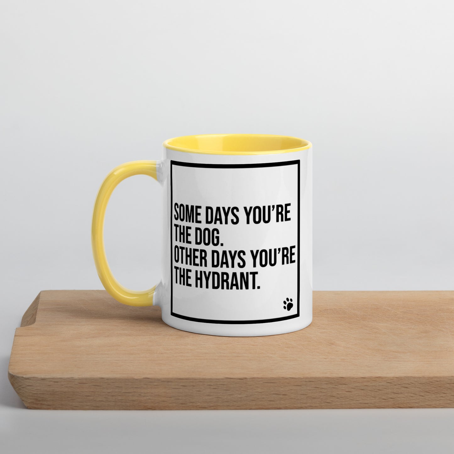 Some Days You're the Dog. Other Days You're the Hydrant: Mug with Color Inside