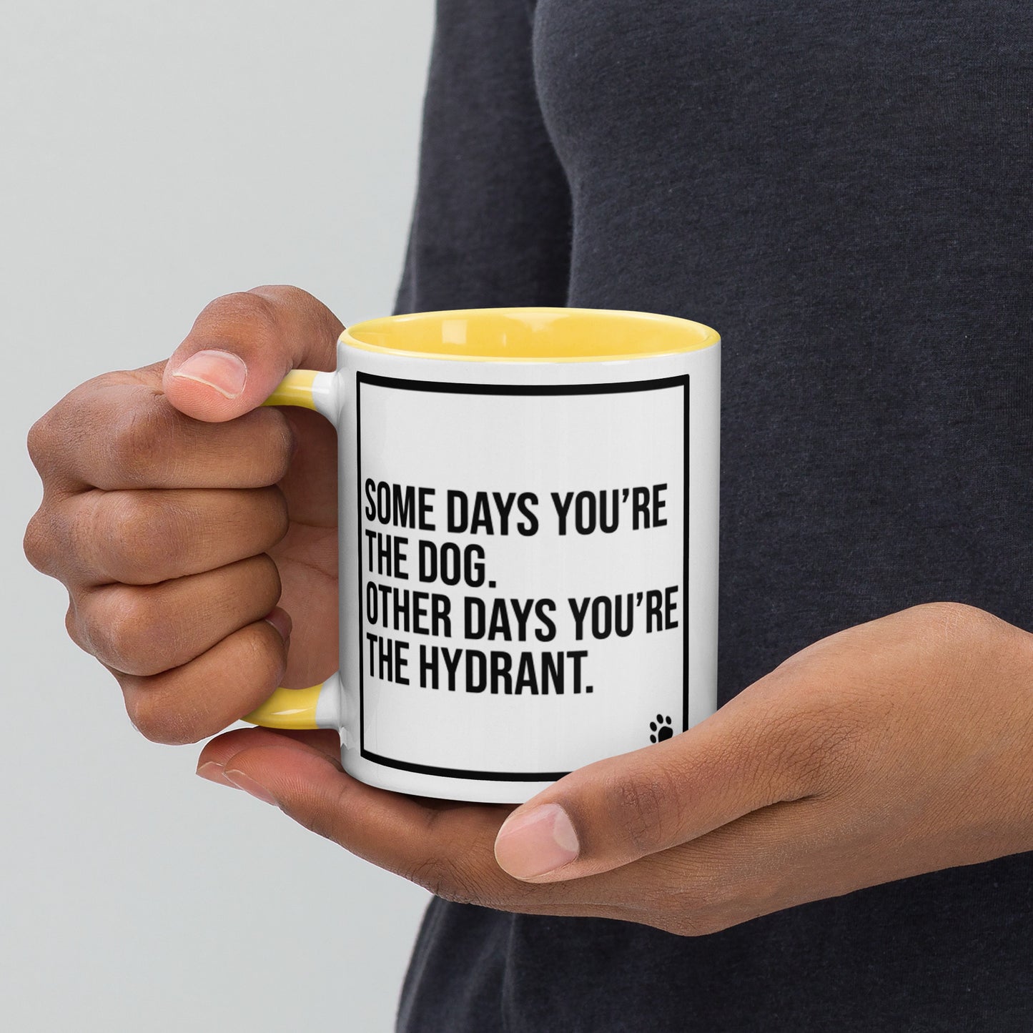 Some Days You're the Dog. Other Days You're the Hydrant: Mug with Color Inside