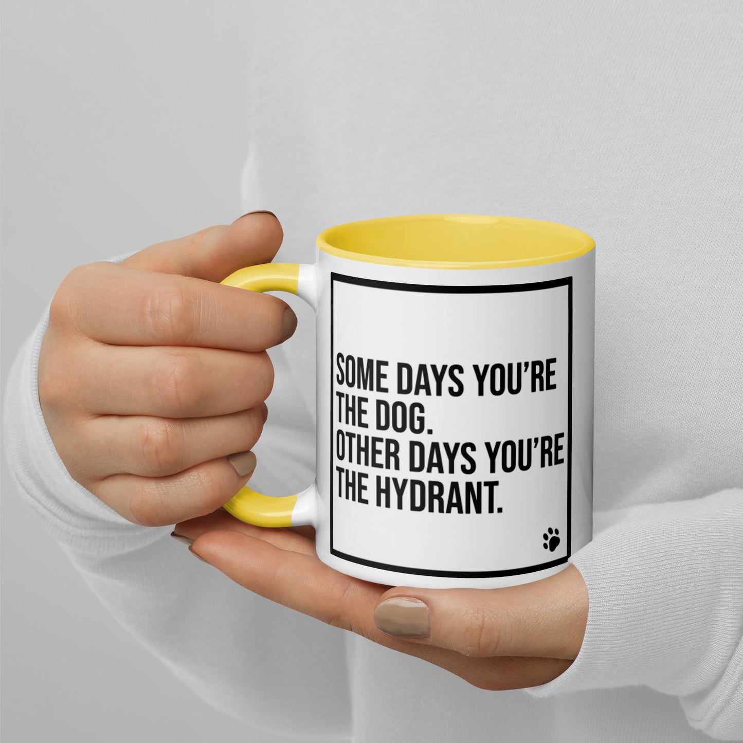 Some Days You're the Dog. Other Days You're the Hydrant: Mug with Color Inside