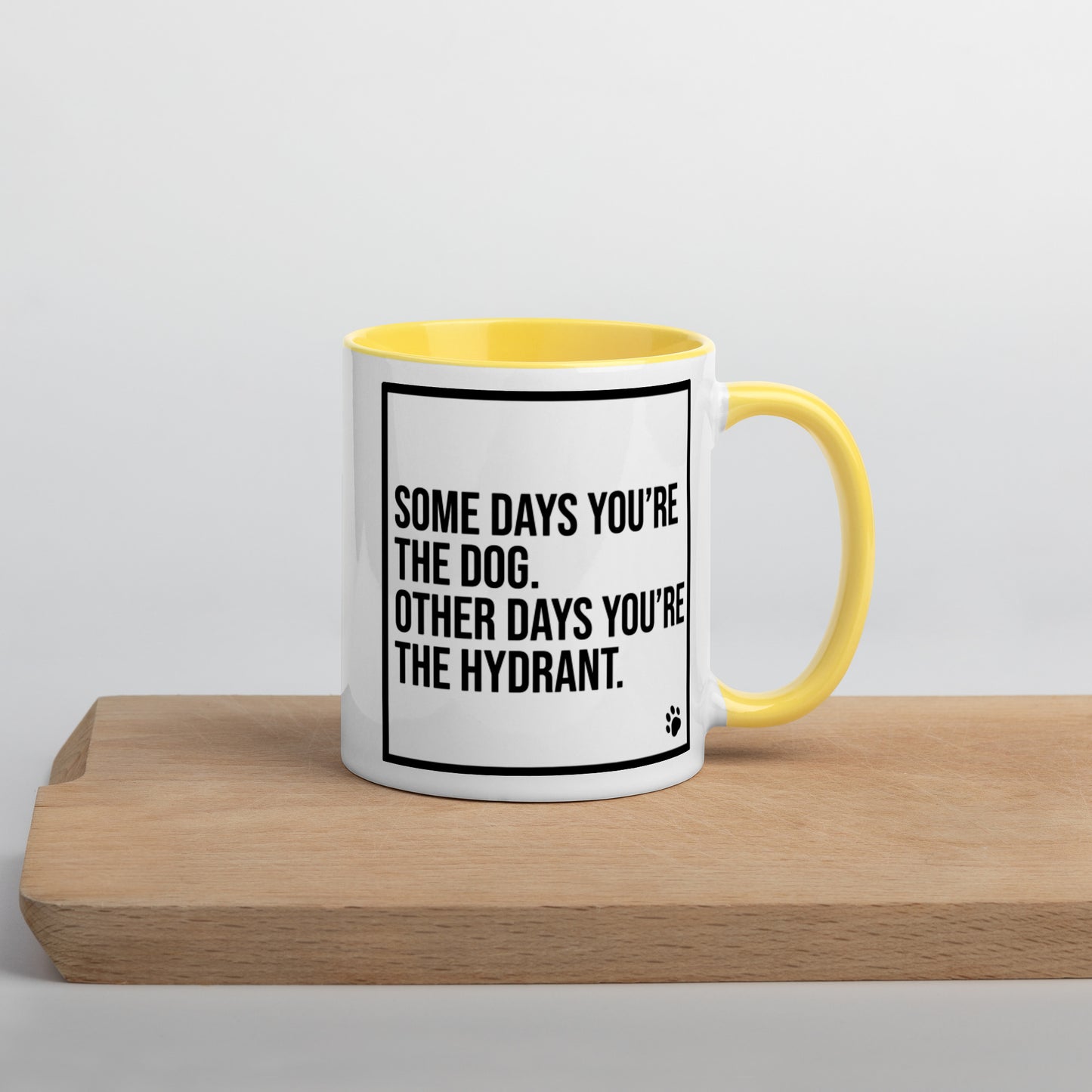 Some Days You're the Dog. Other Days You're the Hydrant: Mug with Color Inside