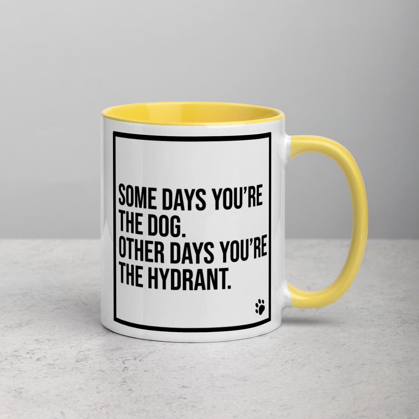 Some Days You're the Dog. Other Days You're the Hydrant: Mug with Color Inside