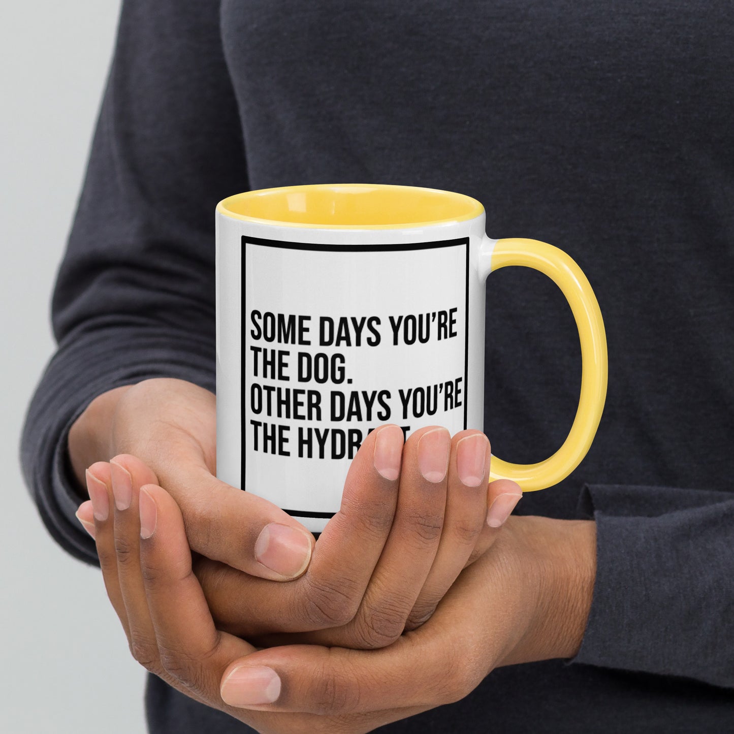 Some Days You're the Dog. Other Days You're the Hydrant: Mug with Color Inside