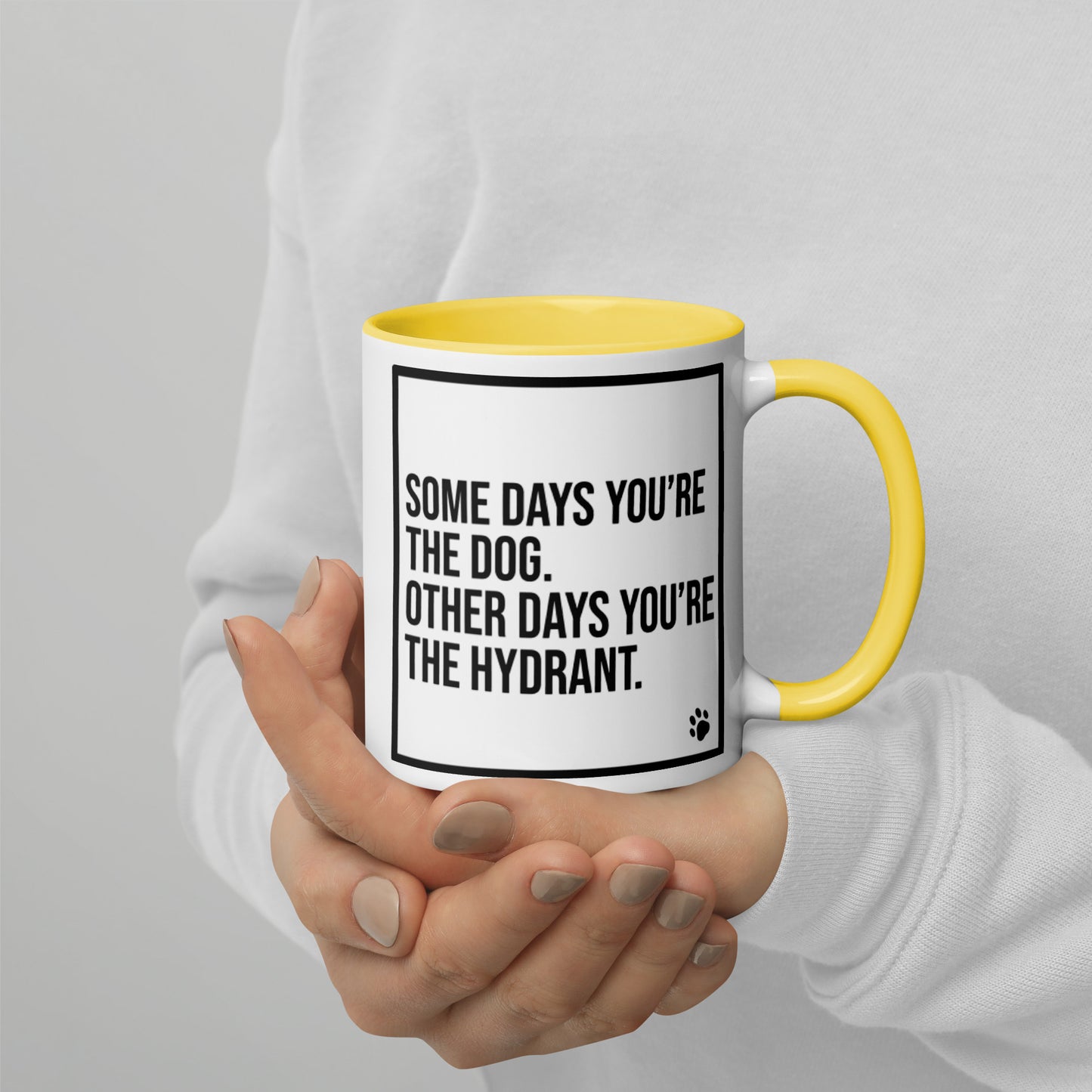 Some Days You're the Dog. Other Days You're the Hydrant: Mug with Color Inside